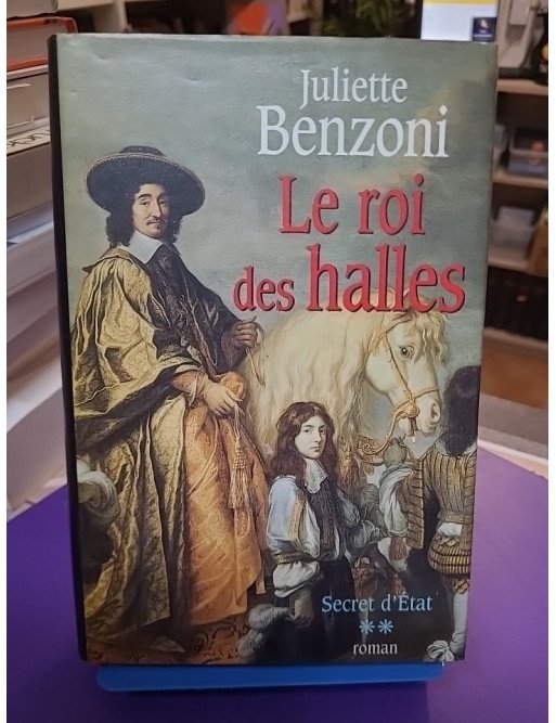 Secret d'État - Tome 2 - Le Roi des Halles de Juliette Benzoni