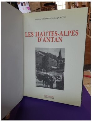 Les Hautes-Alpes d'Antan - Claudine Boisseranc-Georges Bayle