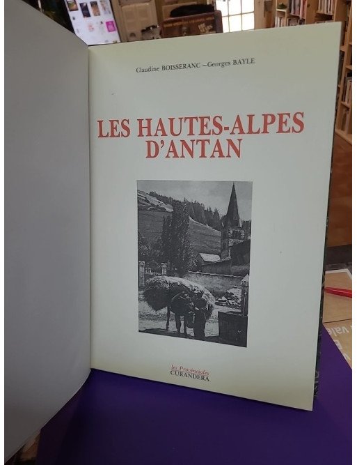 Les Hautes-Alpes d'Antan - Claudine Boisseranc-Georges Bayle