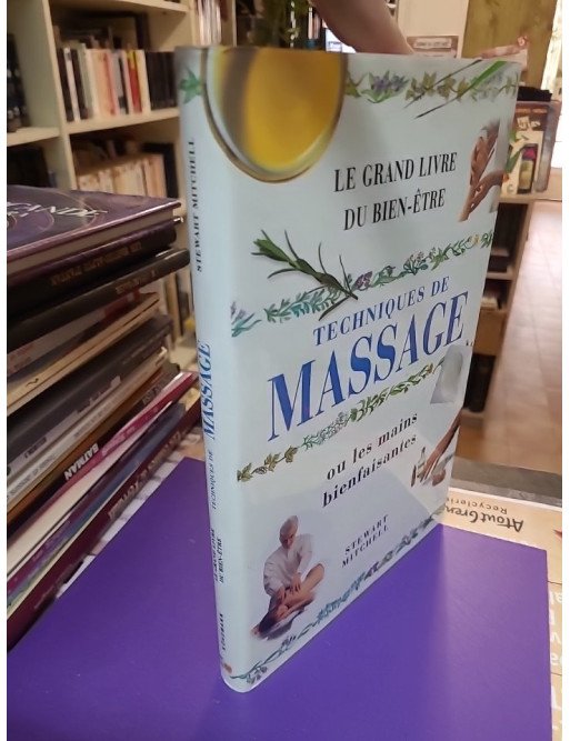 Le Grand Livre du Bien-Être – Techniques de Massage ou Les Mains Bienfaisantes