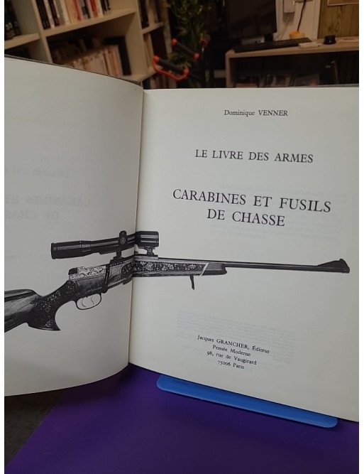 Le livre des armes - Carabines et fusils de chasse, tome 2 - Dominique Venner