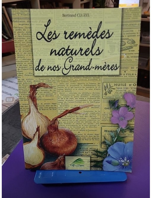 Les remèdes naturels de nos grands-mères – Bertrand Cluzel