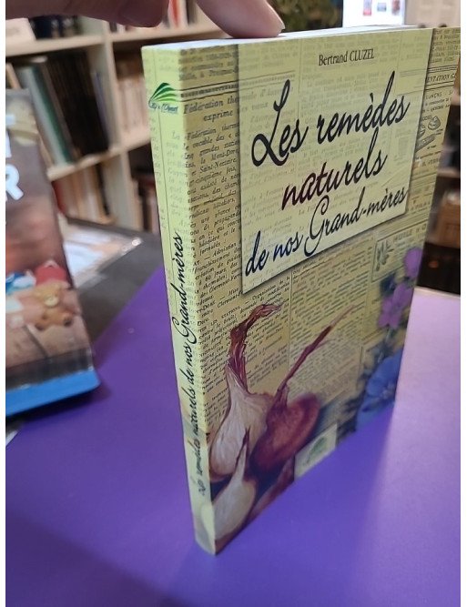 Les remèdes naturels de nos grands-mères – Bertrand Cluzel