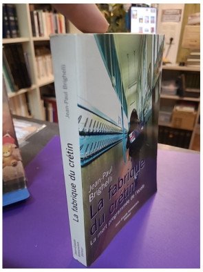 La fabrique du crétin - La mort programmée de l'école (Jean-Paul Brighelli)