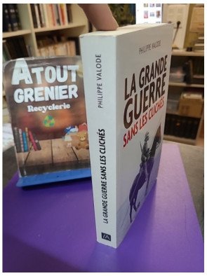 La Grande Guerre sans les clichés (Philippe Valode)