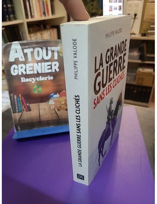 La Grande Guerre sans les clichés (Philippe Valode)