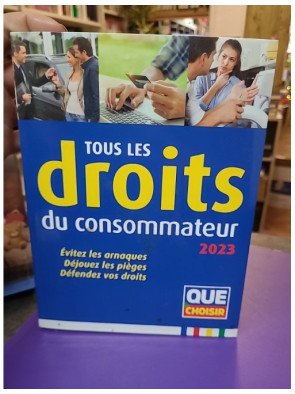 Tous les droits du consommateur 2023 - Évitez les arnaques, Déjouez les pièges, Défendez vos droits