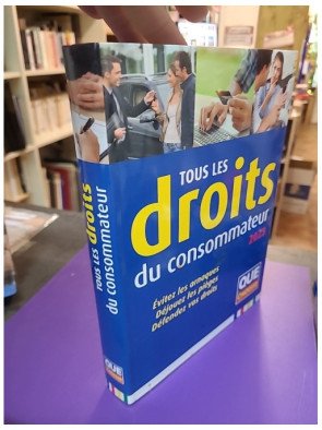 Tous les droits du consommateur 2023 - Évitez les arnaques, Déjouez les pièges, Défendez vos droits