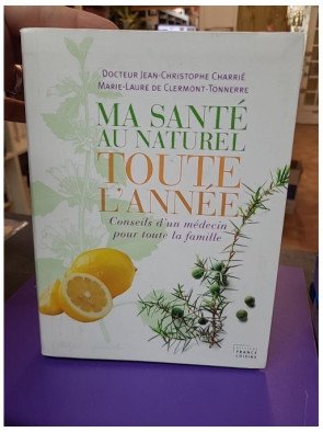 Ma santé au naturel toute l'année — Conseils d'un médecin pour toute la famille