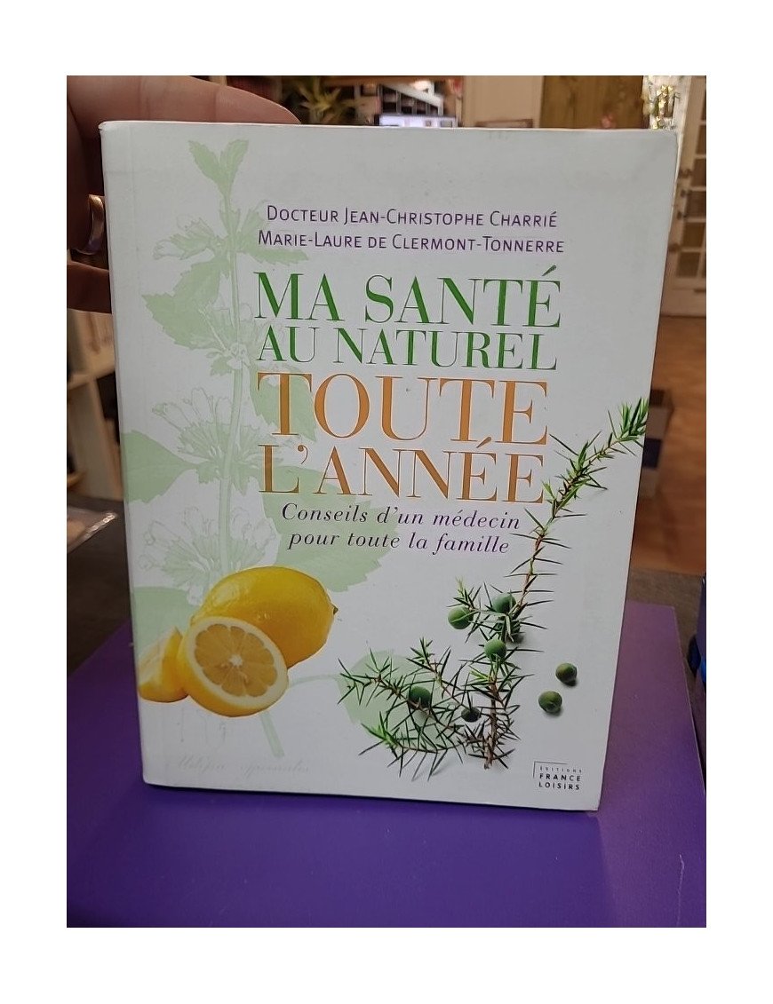 Ma santé au naturel toute l'année — Conseils d'un médecin pour toute la famille