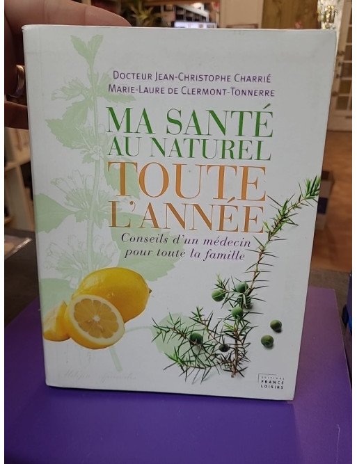 Ma santé au naturel toute l'année — Conseils d'un médecin pour toute la famille