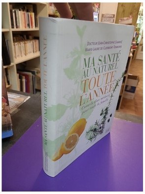 Ma santé au naturel toute l'année — Conseils d'un médecin pour toute la famille