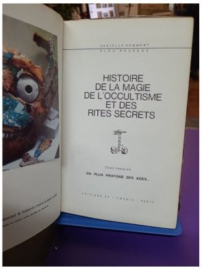 Histoire de la magie et de l'occultisme (Tome I : Du plus profond des âges)