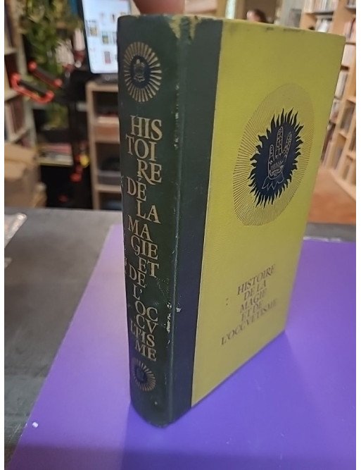 Histoire de la magie et de l'occultisme (Tome I : Du plus profond des âges)