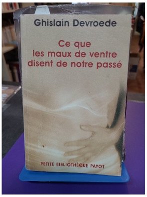 Ce que les maux de ventre disent de notre passé - Tome 482, Ghislain Devroede