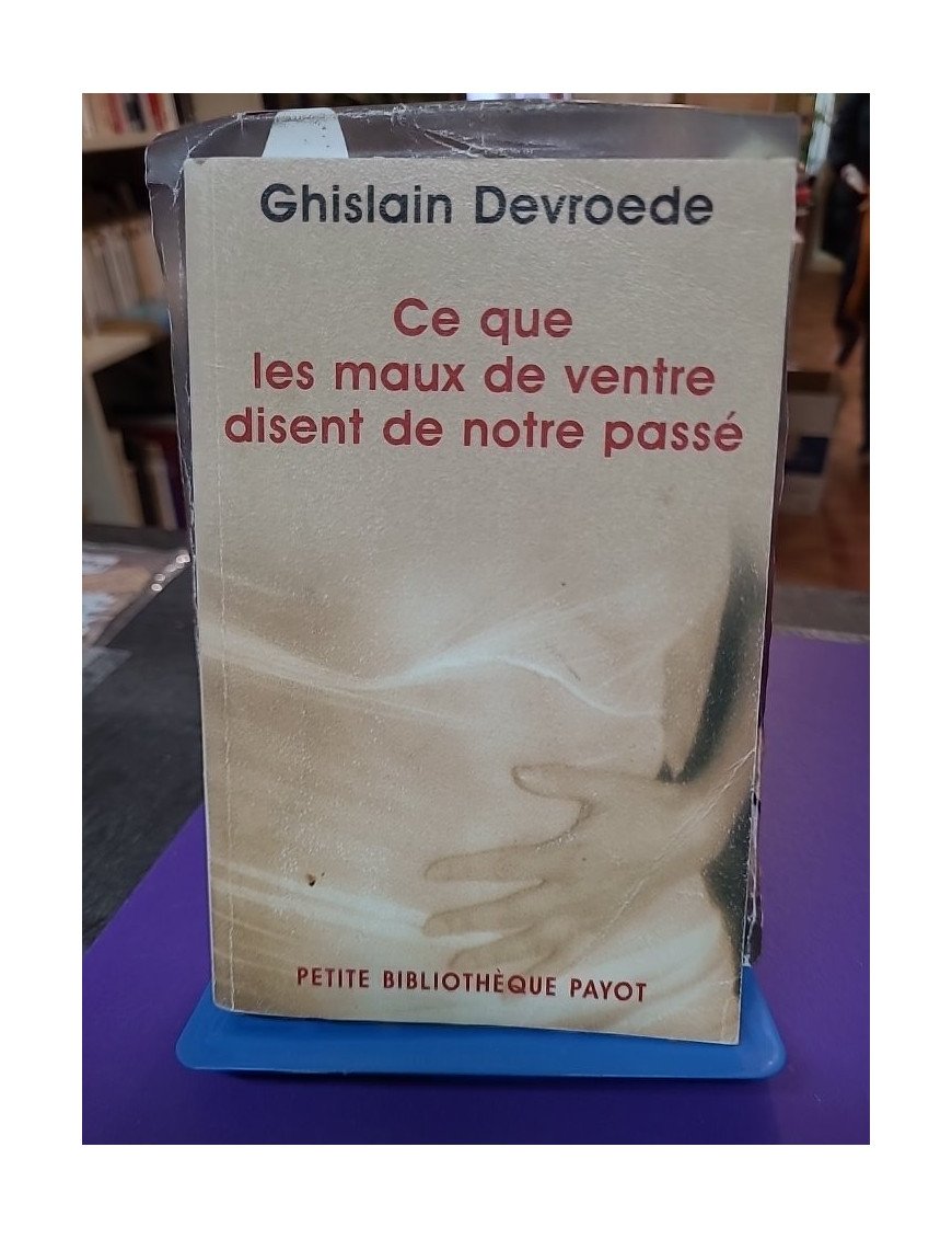 Ce que les maux de ventre disent de notre passé - Tome 482, Ghislain Devroede