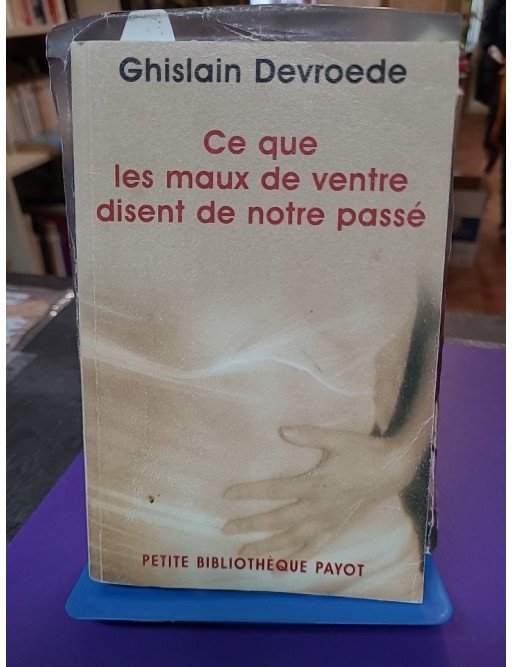 Ce que les maux de ventre disent de notre passé - Tome 482, Ghislain Devroede