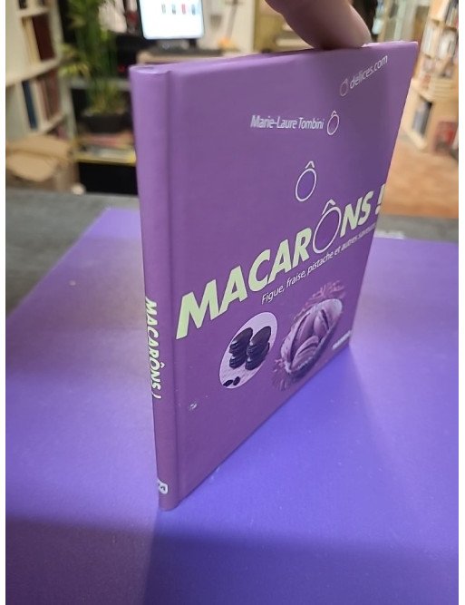Ô Macarons ! Figue, pistache et autres saveurs