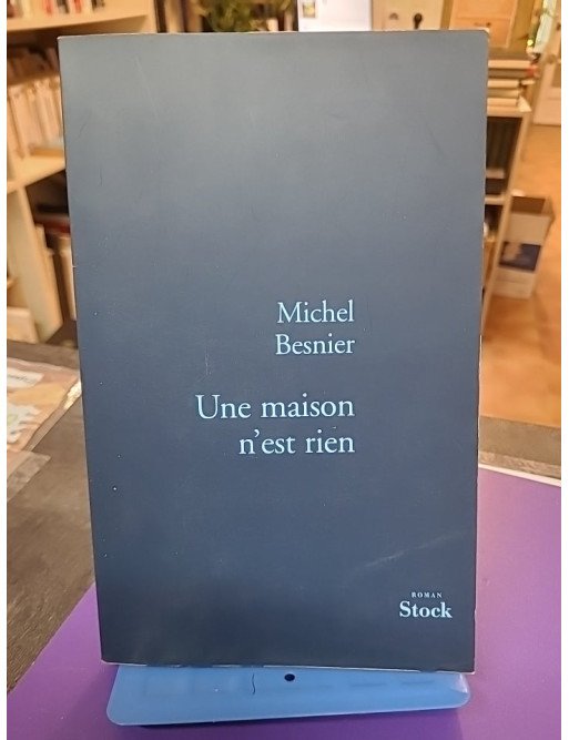 Une maison n'est rien — Michel Besnier