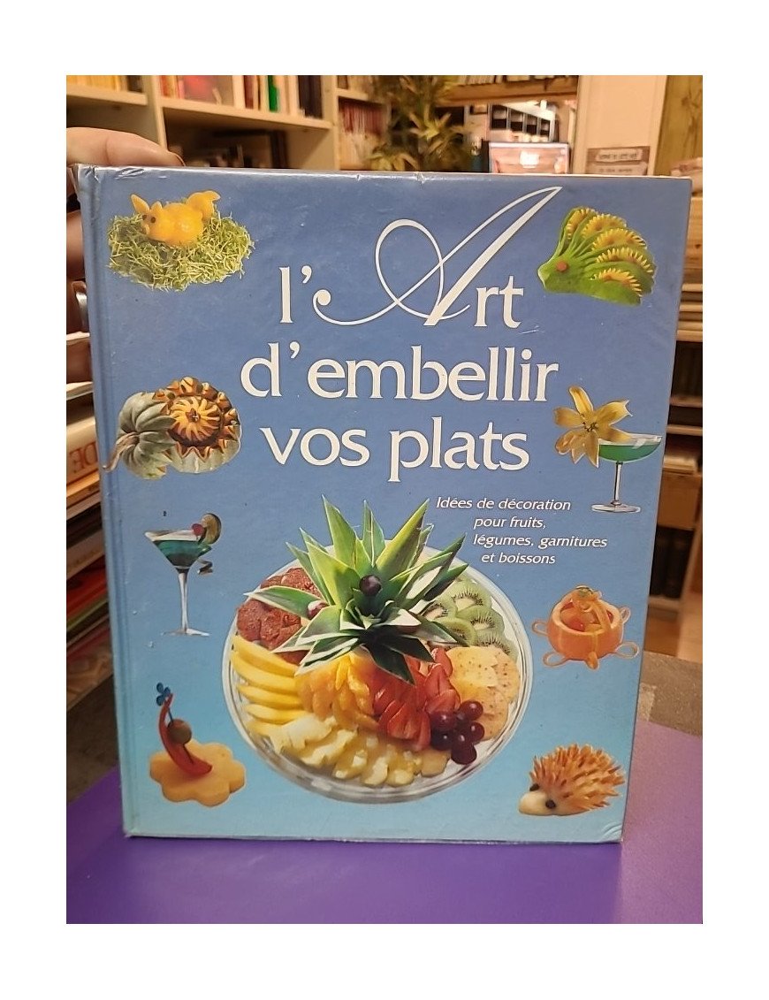 L'Art d'embellir vos plats - Idées de décoration pour fruits, légumes, garnitures et boissons