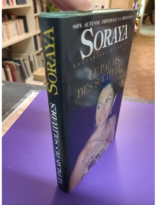 Le palais des solitudes – Soraya Esfandiary-Bakhtiary