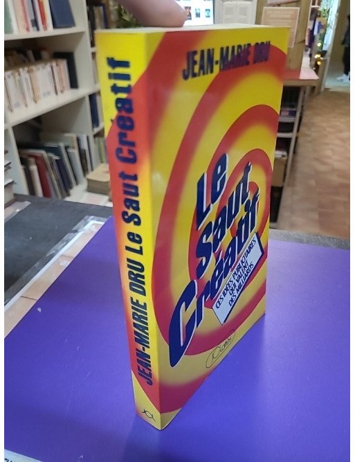 Le Saut créatif - Ces idées publicitaires qui valent des milliards - Jean-Marie Dru