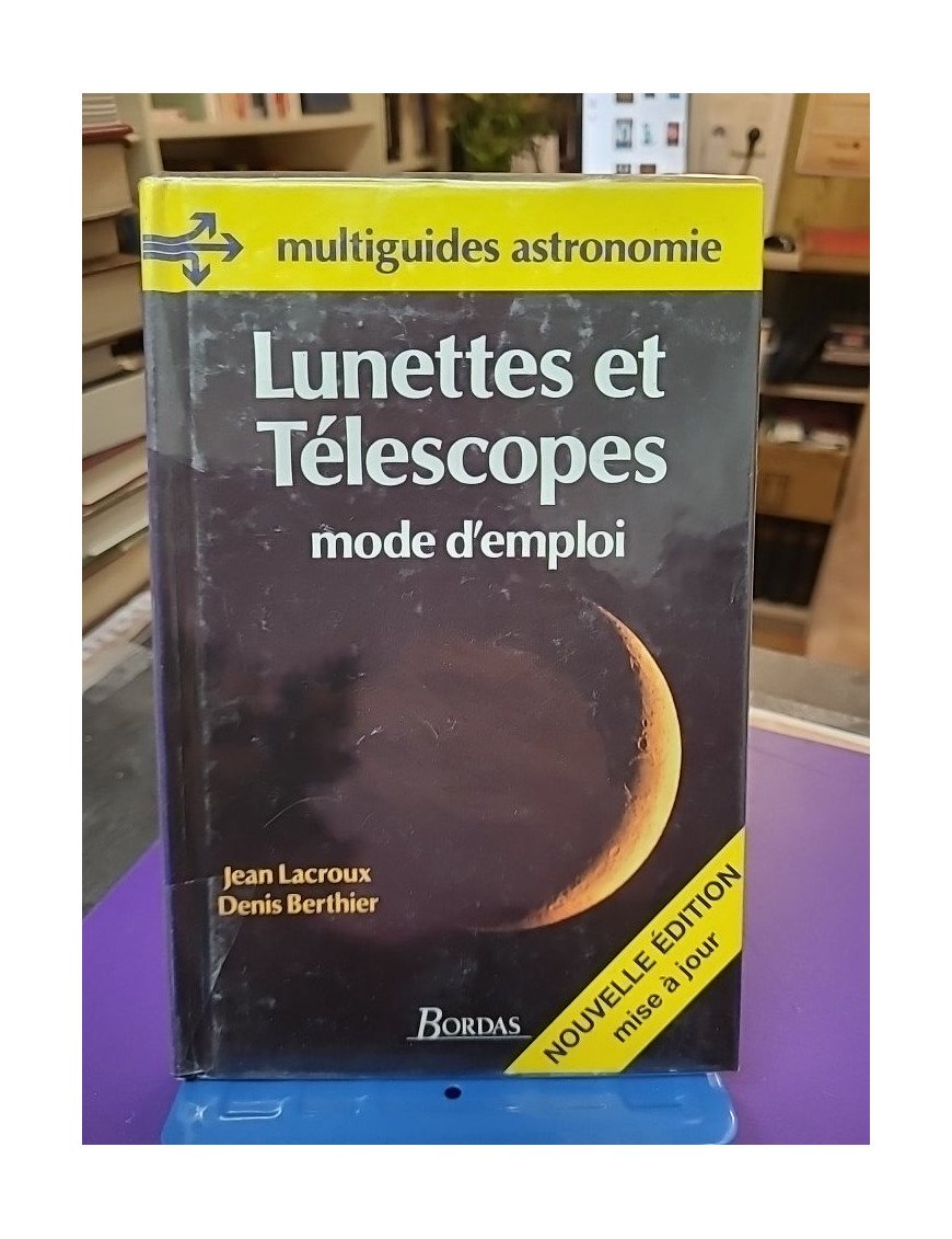 Lunettes et télescopes, mode d'emploi