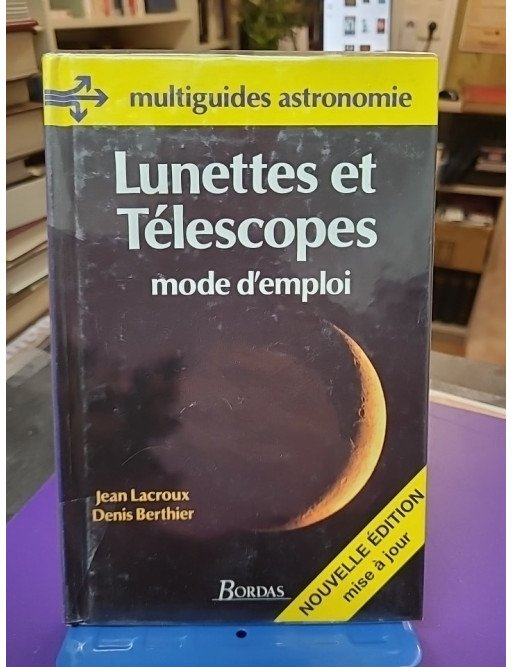 Lunettes et télescopes, mode d'emploi