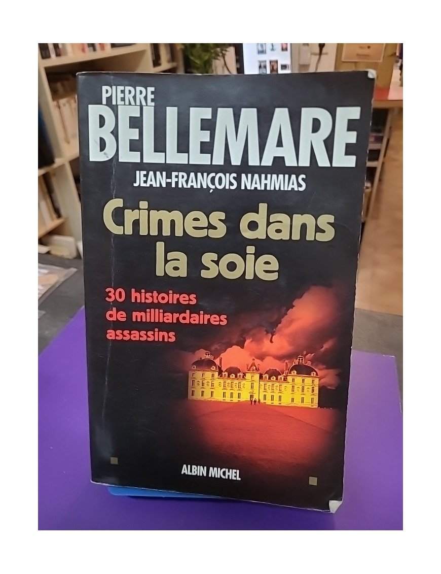 Crimes dans la soie - 30 Histoires de milliardaires assassins