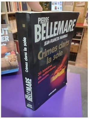 Crimes dans la soie - 30 Histoires de milliardaires assassins