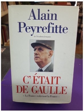 C'était De Gaulle. Tome 1 – La France redevient la France – Alain Peyrefitte