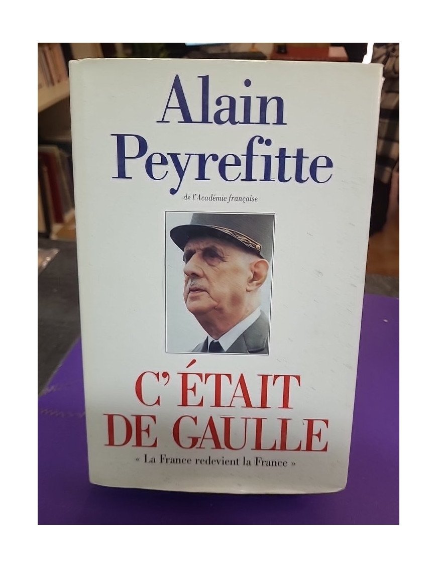 C'était De Gaulle. Tome 1 – La France redevient la France – Alain Peyrefitte