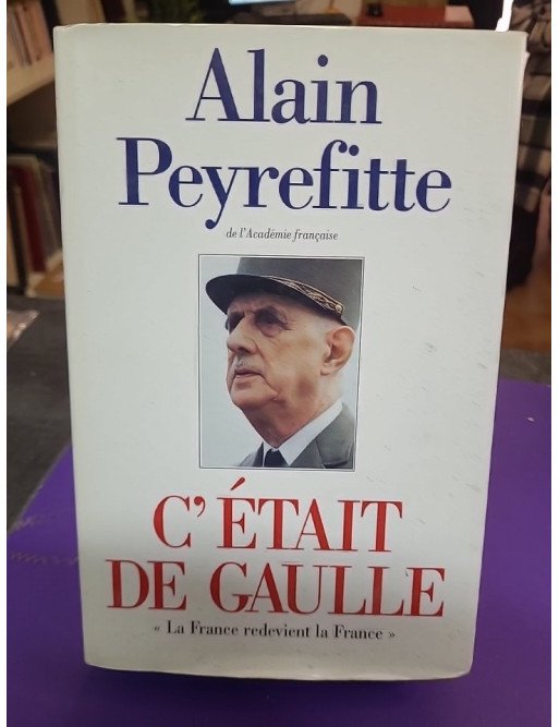 C'était De Gaulle. Tome 1 – La France redevient la France – Alain Peyrefitte