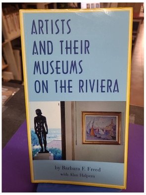 Artists and Their Museums on the Riviera - Barbara F. Freed