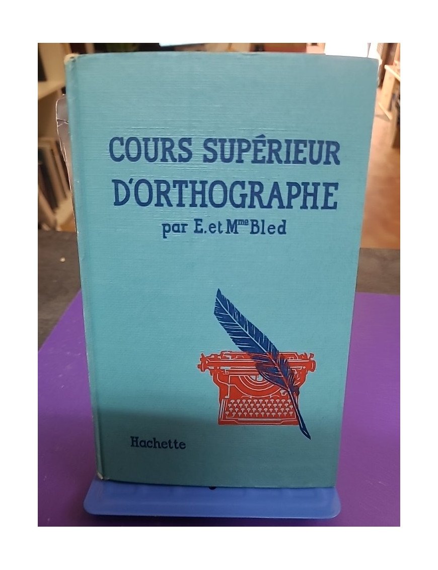 Cours supérieur d’orthographe – E. et Mme Bled
