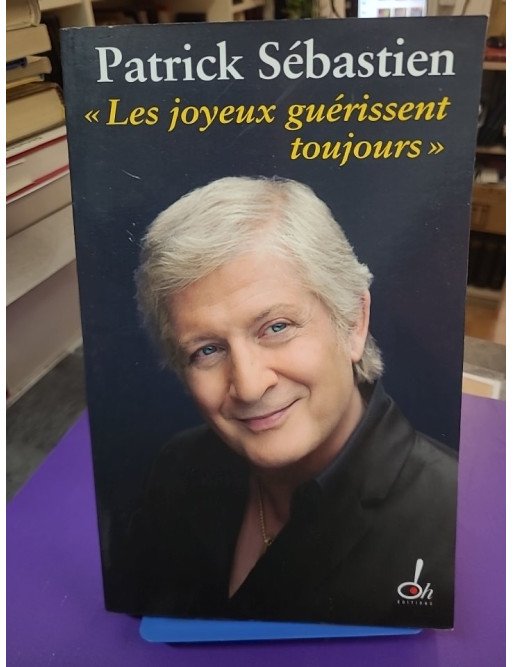 Les Joyeux guérissent toujours – Patrick Sébastien