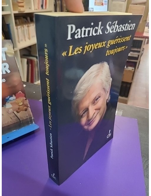 Les Joyeux guérissent toujours – Patrick Sébastien