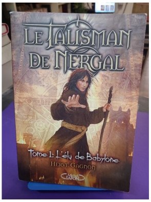 Le talisman de Nergal – Tome 1 : L'Élu de Babylone – Hervé Gagnon