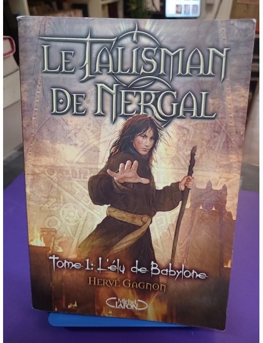 Le talisman de Nergal – Tome 1 : L'Élu de Babylone – Hervé Gagnon
