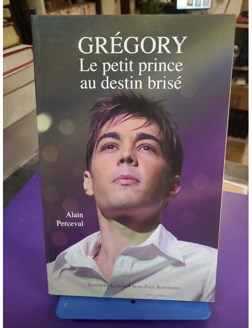 Grégory Lemarchal, le petit prince au destin brisé – Alain Perceval