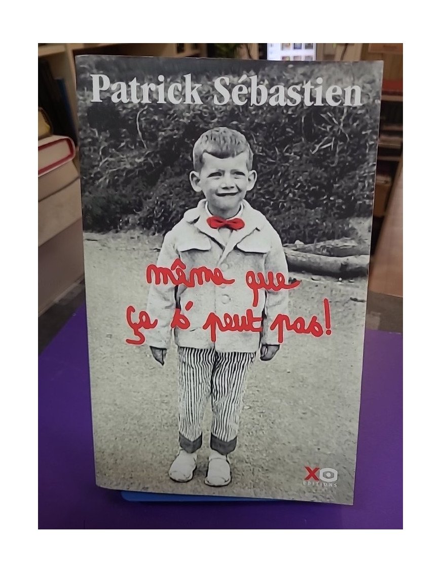 Même que ça s'peut pas !