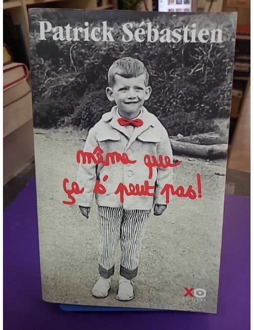 Même que ça s'peut pas !