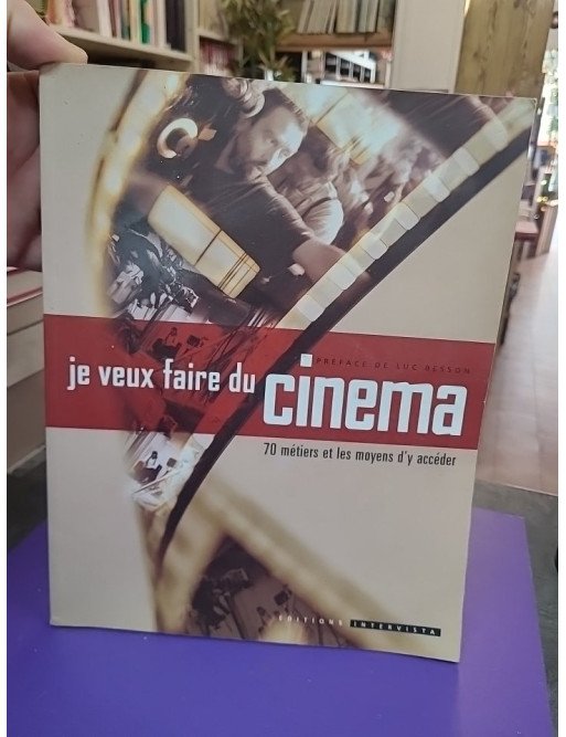 Je veux faire du cinéma - 70 métiers et les moyens d'y accéder - Pascale Parillaud