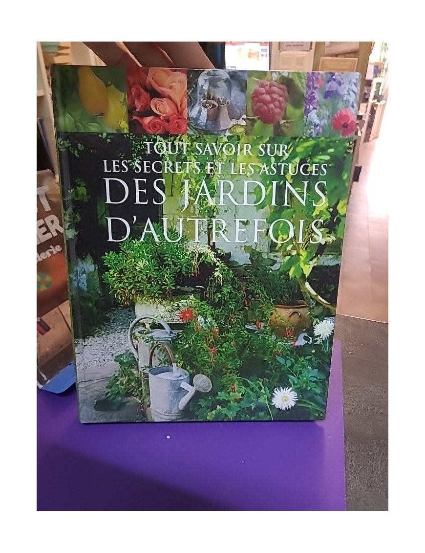 Tout savoir sur les secrets et les astuces des jardins d'autrefois – Philippe Asseray