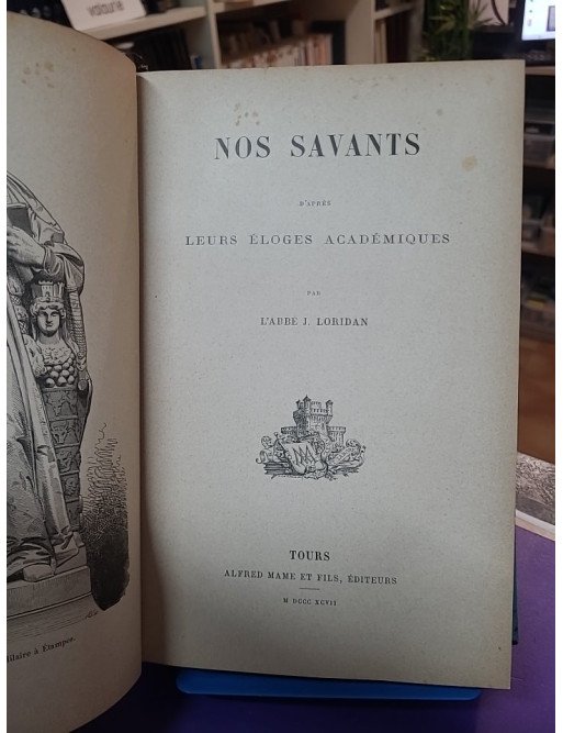 Nos Savants, d'après leurs éloges académiques – Loridan Abbe J.