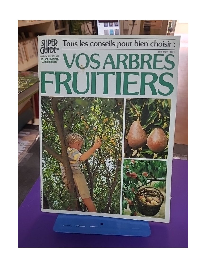 Tous les conseils pour bien choisir : Vos arbres fruitiers – Collectif