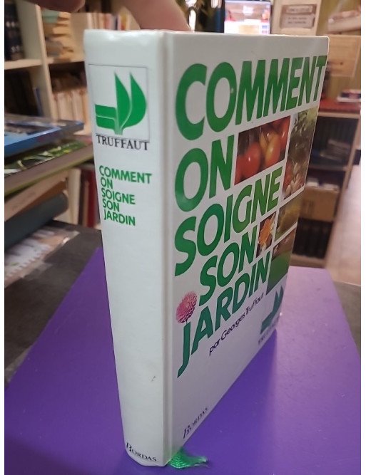 Comment on soigne son jardin – Georges Truffaut
