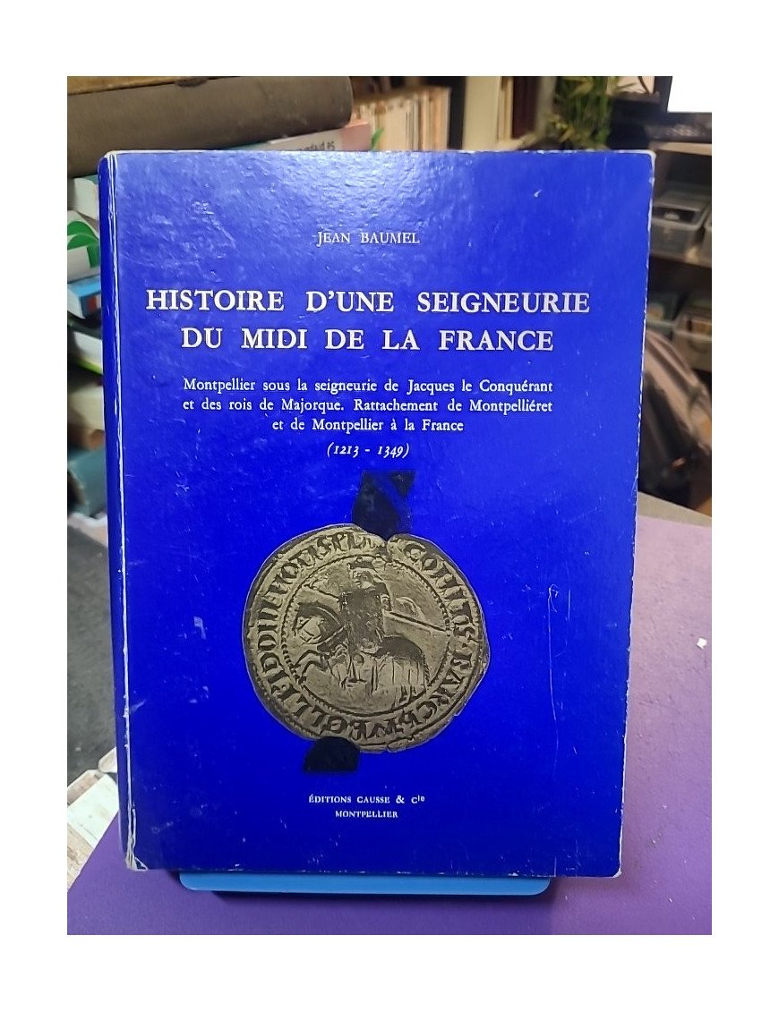 Histoire d'une seigneurie du Midi de la France – Tome 2 – Jean Baumel