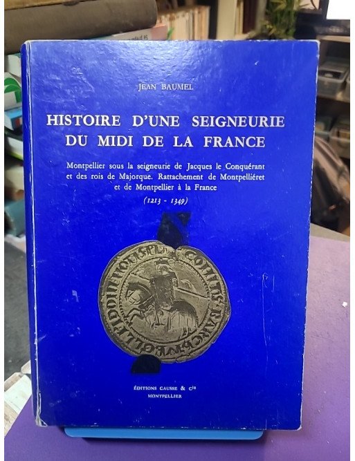 Histoire d'une seigneurie du Midi de la France – Tome 2 – Jean Baumel