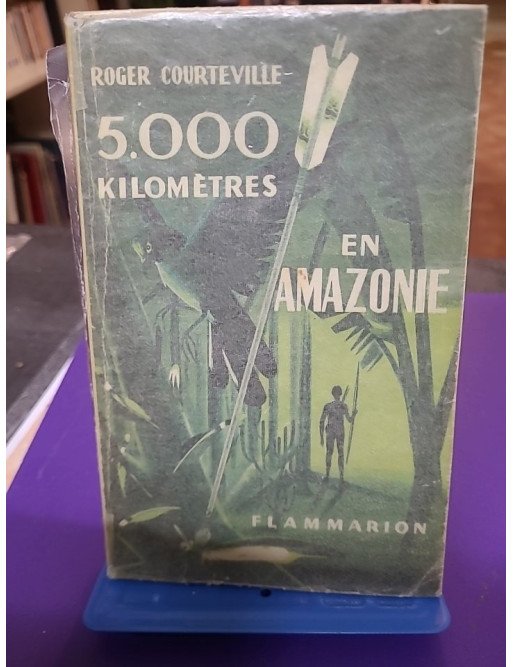 5000 kilomètres en Amazonie - Roger Courteville